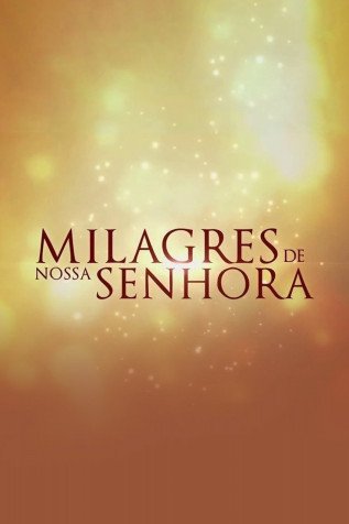 Novela Milagres de Nossa Senhora Todos Cap�tulos Completos Envio Digital