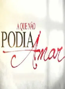 Novela A Que N�o Podia Amar Todos Cap�tulos Completos Envio Digital