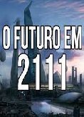 Cole��o Digital O Futuro Em 2111 Document�rio Completo