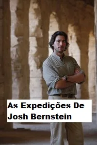 Cole��o Digital As Expedi��es De Josh Bernstein Document�rio Completo