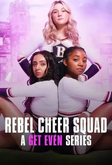 Rebel Cheer Squad A Get Even Series Completo Dublado