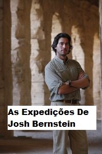 Cole��o Digital As Expedi��es De Josh Bernstein Document�rio Completo