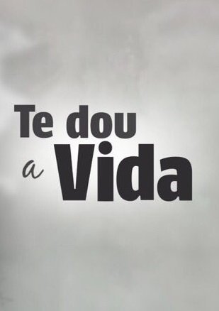 Novela Te Dou a Vida Todos Cap�tulos Completos Envio Digital