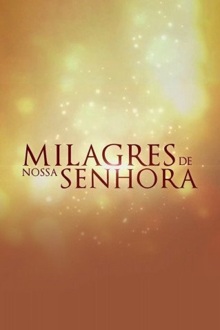 Novela Milagres de Nossa Senhora Todos Cap�tulos Completos Envio Digital