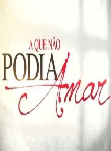 Novela A Que N�o Podia Amar Todos Cap�tulos Completos Envio Digital